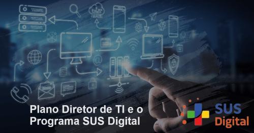 A Integração entre PDTI e o Programa SUS Digital nas Prefeituras